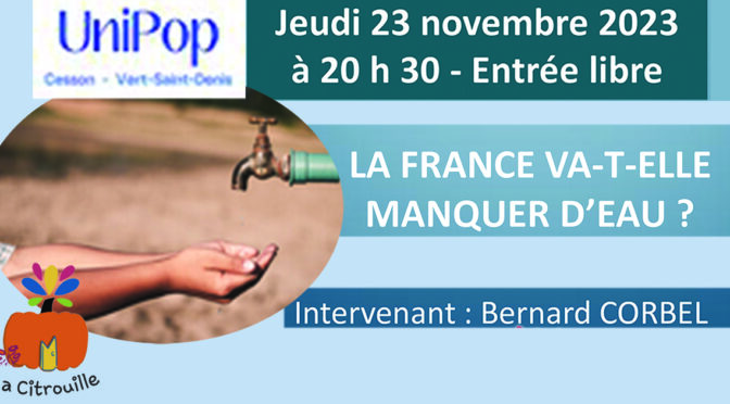 La France va-t-elle manquer d'eau ? Université populaire du 23 novembre 2023 à 20h30 à La Citrouille de Cesson Vert-Saint-Denis