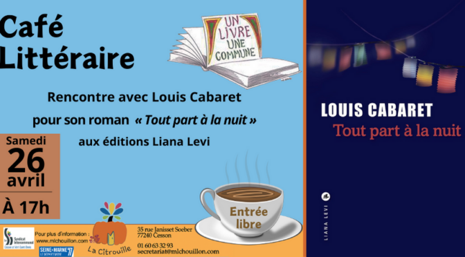 Café littéraire : rencontre avec Louis Cabaret pour son roman « Tout part à la nuit » aux éditions Liana Levi