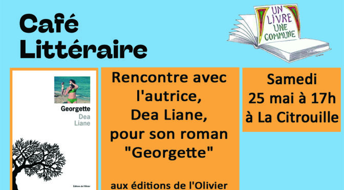 Café littéraire : rencontre avec Dea Liane pour son premier roman « Georgette » aux éditions de l’Olivier